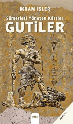 Sümerleri Yöneten Kürtler Gutiler