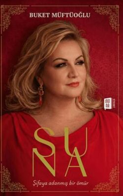 Suna Şifaya Adanmış Bir Ömür