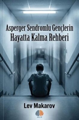 Asperger Sendromlu Gençlerin Hayatta Kalma Rehberi
