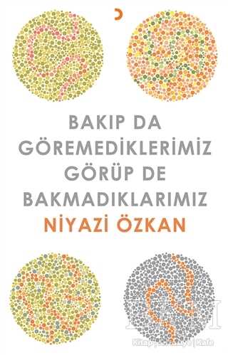 Bakıp da Göremediklerimiz Görüp de Bakmadıklarımız