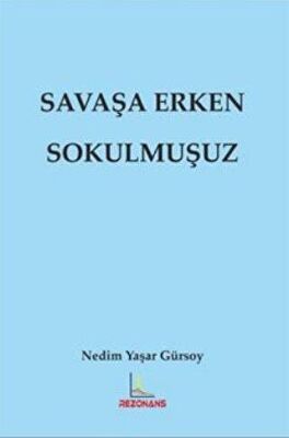 Savaşa Erken Sokulmuşuz