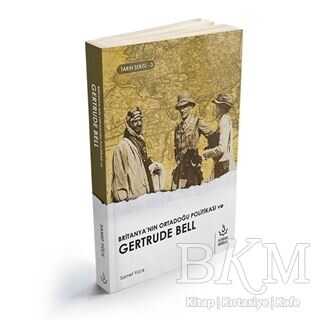 Britanya nın Ortadoğu Politikası ve Gertrude Bell