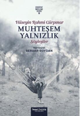 Muhteşem Yalnızlık Hüseyin Rahmi Gürpınar ın Söyleşileri
