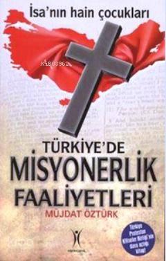 Türkiye de Misyonerlik Faaliyetleri İsa nın Hain Çocukları