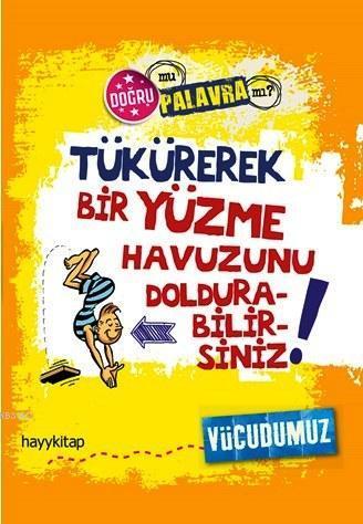 TÜKÜREREK BİR YÜZME HAVUZUNU DOLDURABİLİRSİNİZ HAYY