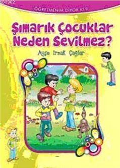 Şımarık Çocuklar Neden Sevilmez