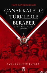 Çanakkale de Türklerle Beraber Bir Alman Albay ın Gözünden Çanakkale