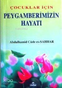 Çocuklar İçin Peygamberimizin Hayatı