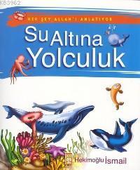 Su Altına Yolculuk Her Şey Allah ı Anlatıyor