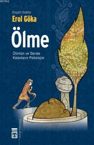Ölme Ölümün ve Geride Kalanların Psikolojisi