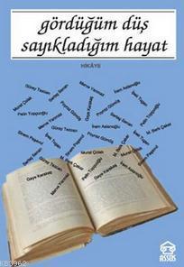 Gördüğüm Düş Sayıkladığım