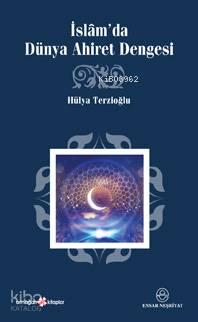 İslâm da Dünya Ahiret Dengesi