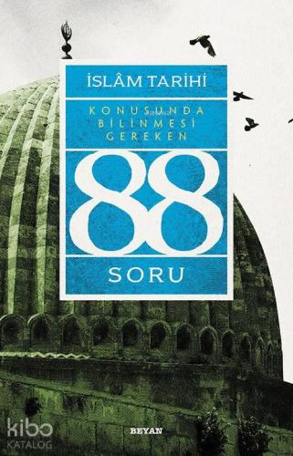 İslam Tarihi Konusunda Bilinmesi Gereken 88 Soru