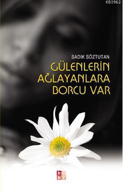 Gülenlerin Ağlayanlara Borcu Var