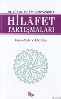 20 Yüzyıl İslam Dünyasında Hilafet Tartışmaları