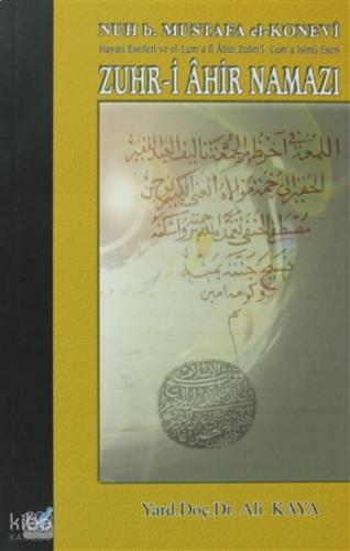 Zuhr i Ahir Namazı Nuh b Mustafa el Konevi Hayatı Eserleri ve el Lum a fi Ahiri Zuhri l Cum a İsimli Eseri