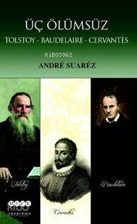 Üç Ölümsüz Tolstoy Baudelaire Cervantes