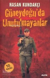 Güneydoğu da Unutulmayanlar