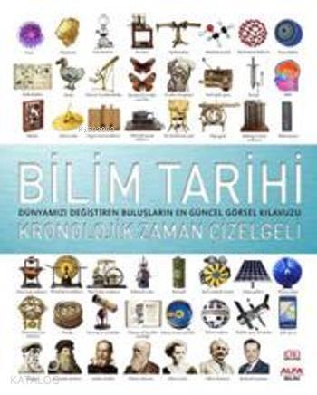 Bilim Tarihi Dünyamızı Değiştiren Buluşların En Güncel Görsel Kılavuzu