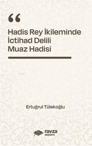 Hadis Rey İkliminde İctihad Delili Muaz Hadisi