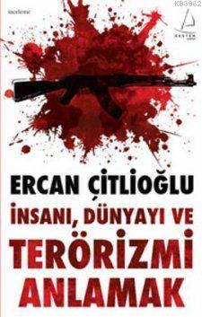İnsanı Dünyayı ve Terörizmi Anlamak