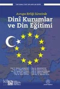 Avrupa Birliği Sürecinde Dinî Kurumlar ve Din Eğitimi