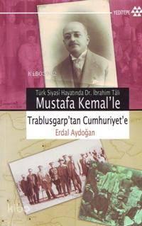 Mustafa Kemal le Trablusgarp tan Cumhuriyet e