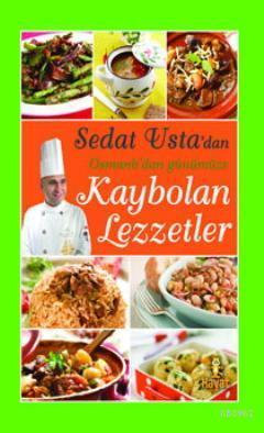 Sedat Usta dan Osmanlı dan Günümüze Kaybolan Lezzetler