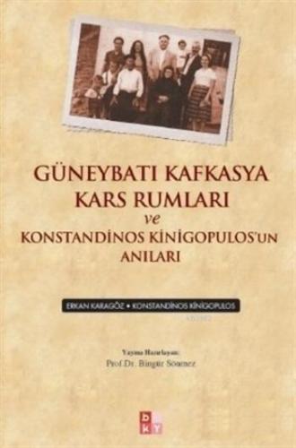 Güneybatı Kafkasya Kars Rumları ve Konstandinos Kinigopulos un Anıları