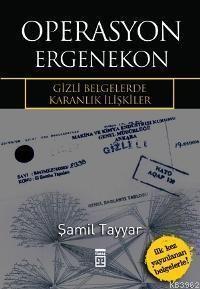 Operasyon Ergenekon Gizli Belgelerde Karanlık İlişkiler