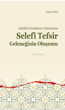 Ashabü l Hadîsten Günümüze Selefi Tefsir Geleneğinin Oluşumu