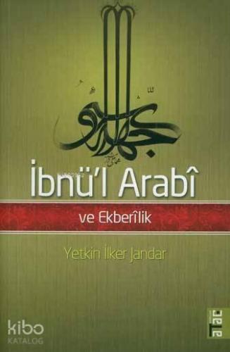 İbnü l Arabî ve Ekberîlik