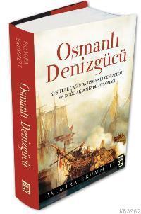 Osmanlı Denizgücü Keşifler Çağında Osmanlı Denizgücü ve Doğu Akdeniz de Diplomasi