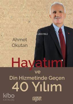 Hayatım ve Din Hizmetinde Geçen 40 Yılım