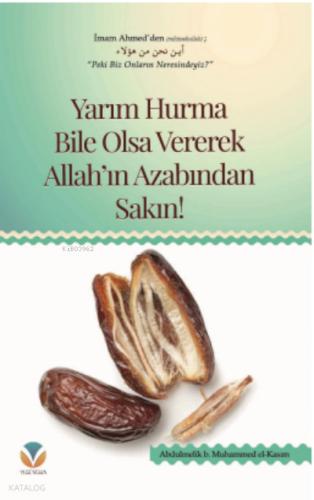 Yarım Hurma Bile Olsa Vererek Allah ın Azabından Sakın