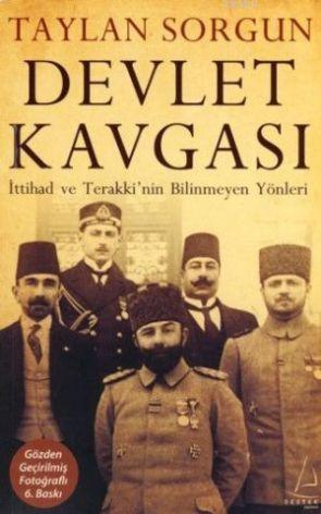 Devlet Kavgası İttihad ve Terraki nin Bilinmeyen Yönleri