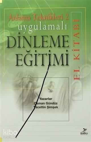 Anlama Teknikleri 2 Uygulamalı Dinleme Eğitimi El Kitabı