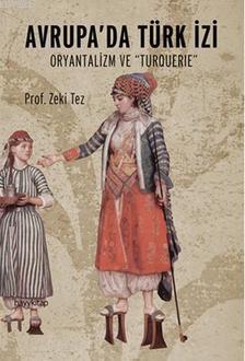 Avrupa da Türk İzi Oryantalizm ve Turquerie