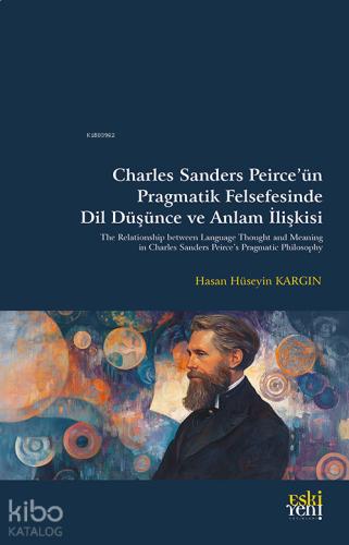 Charles Sanders Peirce u n Pragmatik Felsefesinde Dil Du şu nce ve Anlam İlişkisi