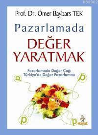 Pazarlamada Değer Yaratmak Pazarlamada Değer Çağı Türkiye de Değer Pazarlaması