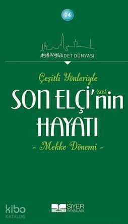 Çeşitli Yönleriyle Son Elçinin Hayatı Mekke Dönemi