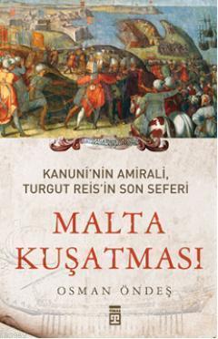 Turgut Reis Malta Kuşatması ve Son Sefer