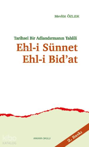 Tarihsel Bir Adlandırmanın Tahlili Ehl i Sünnet Ehl i Bid at