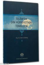 İslam da Din Hürriyetinin Temelleri