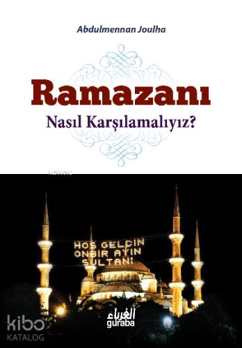 Ramazanı Nasıl Karşılamalıyız