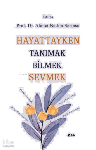 Hayattayken Tanımak Bilmek Sevmek