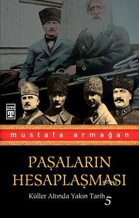 Paşaların Hesaplaşması Küller Altında Yakın Tarih 5