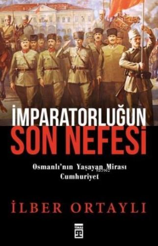 İmparatorluğun Son Nefesi Osmanlı nın Yaşayan Mirası Cumhuriyet