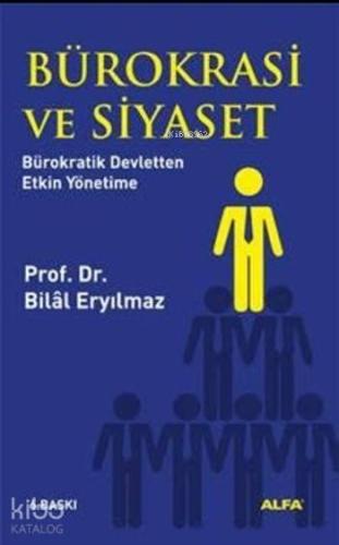 Bürokrasi ve Siyaset Bürokratik Devletten Etkin Yönetime