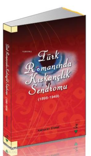 Türk Romanında Kıskançlık Sendromu 1896 1949